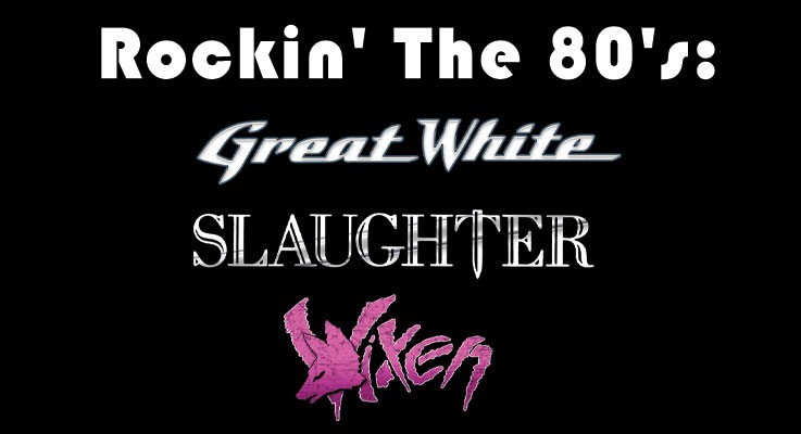 Rockin' The 80's: Great White, Slaughter, Vixen